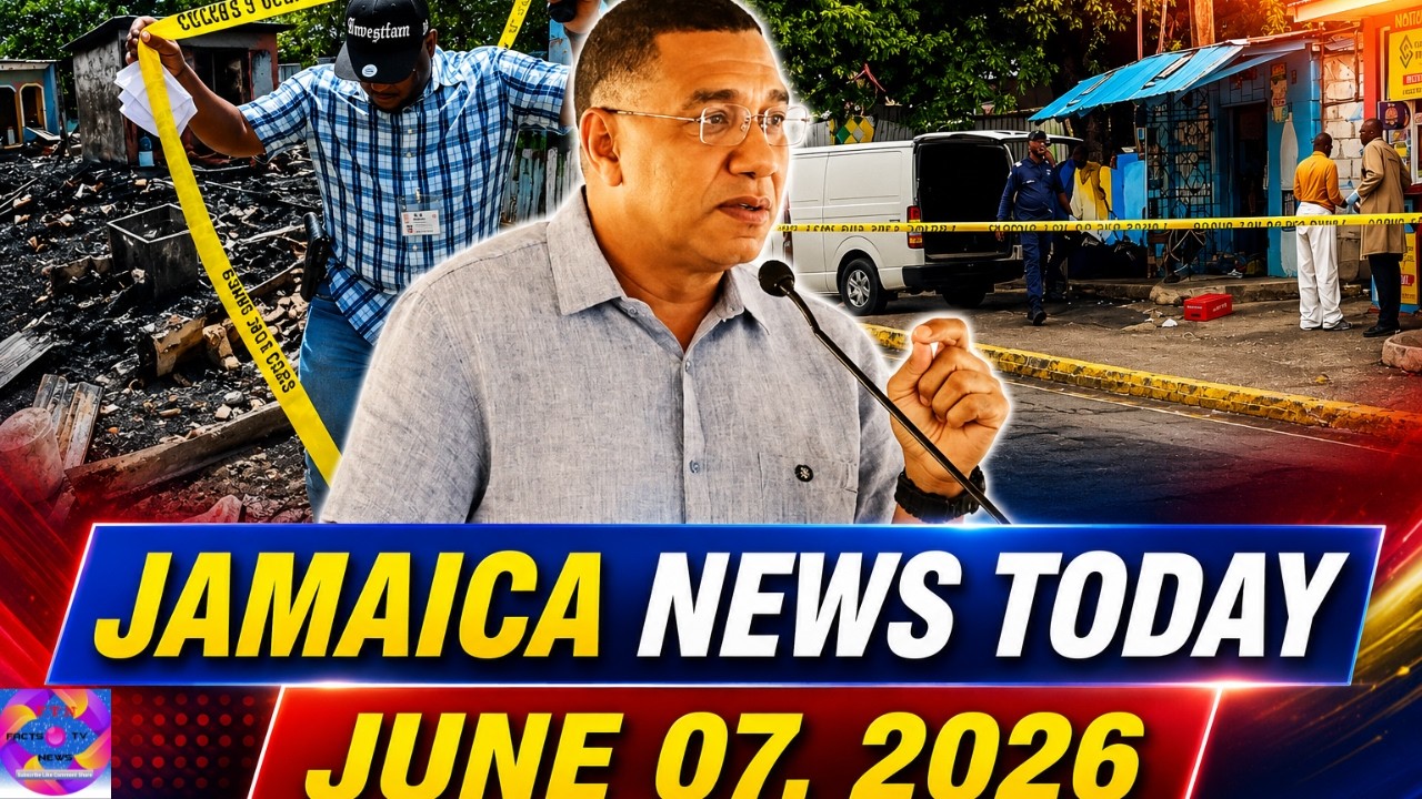 Jamaica News Today, June 07, 2026
