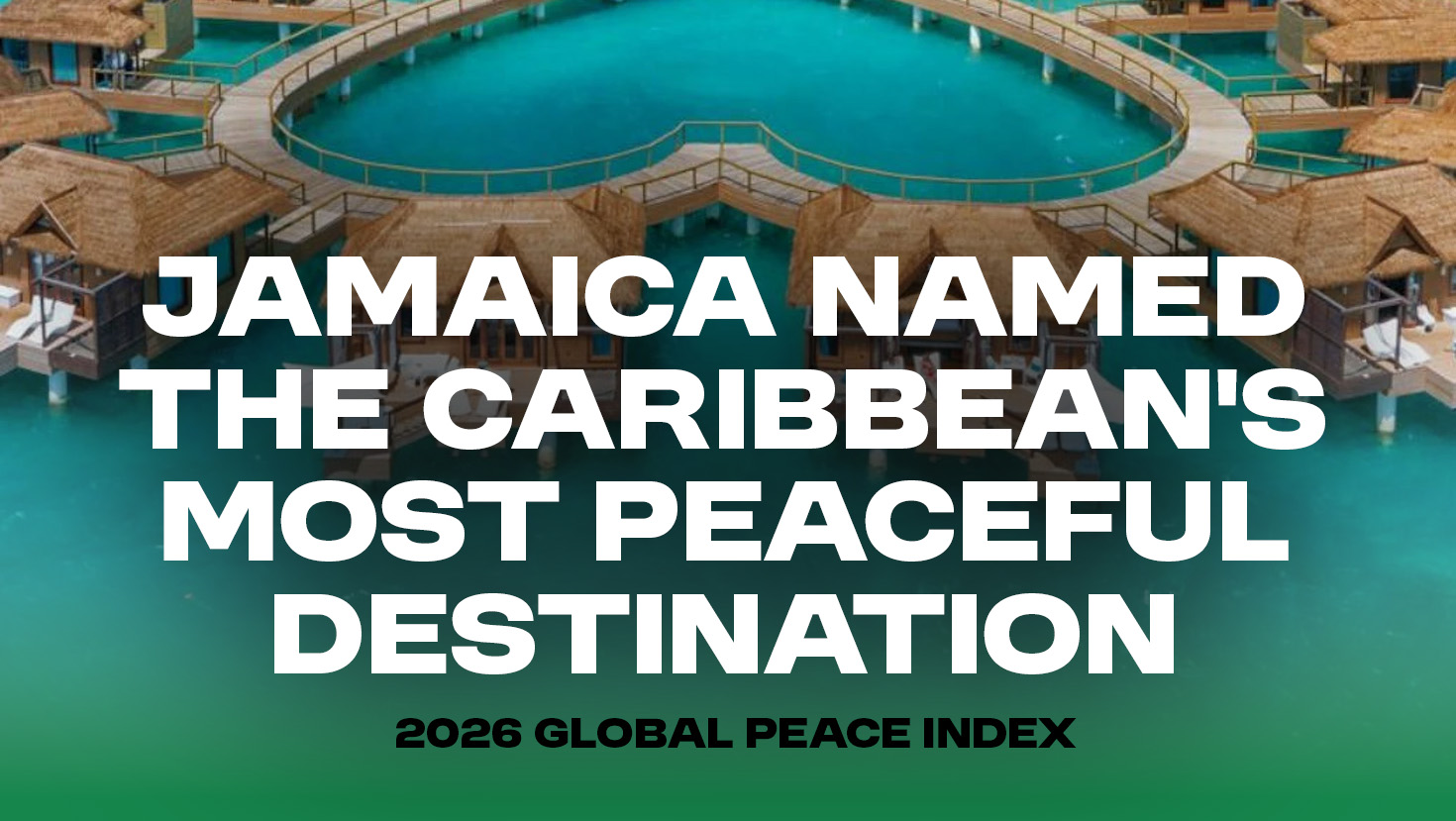 Jamaica Named the Caribbean’s Most Peaceful Destination for 2026